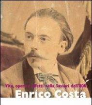 Enrico Costa. Vita, opere e affetti nella Sassari dell'Ottocento