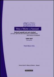 Vita e morte a Sassari. Defunti sepolti nei vari cimiteri. Atti dei libri defunctorum della parrocchia di San Nicola di Sassari (1609-1837). Vol. 6\1