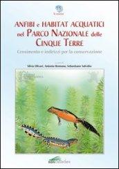 Anfibi e habitat acquatici nel Parco Nazionale delle Cinque Terre. Censimento e indirizzi per la conservazione