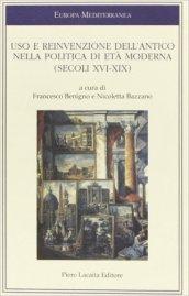 Uso e reinvenzione dell'antico nella politica di età moderna