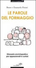 Le parole del formaggio. Glossario enciclopedico per appassionati e curiosi