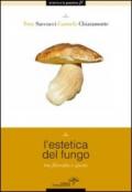 L'estetica del fungo. Tra filosofia e gusto