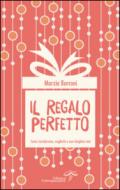 Il regalo perfetto. Come ricordarsene, sceglielo e non sbagliarlo mai