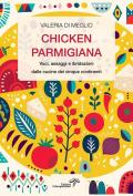 Chicken parmigiana. Voci, assaggi e ibridazioni dalle cucine dei cinque continenti