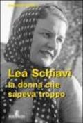 Lea Schiavi. La donna che sapeva troppo