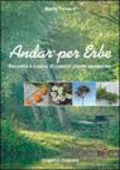 Andar per erbe. Raccolta e cucina di comuni piante spontanee