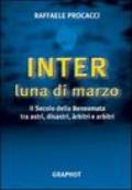 Inter, luna di marzo. Il secolo della beneamata tra astri, disastri, arbitri e arbitri