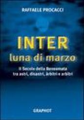 Inter, luna di marzo. Il secolo della beneamata tra astri, disastri, arbitri e arbitri