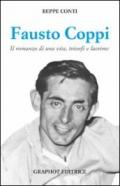 Fausto Coppi. Il romanzo di una vita, trionfi e lacrime
