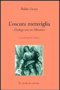 L'oscura meraviglia. Dialogo con un libertino