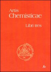 Artis chemisticae. Libri tres