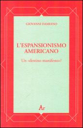 L'espansionismo americano. Un «destino manifesto»?