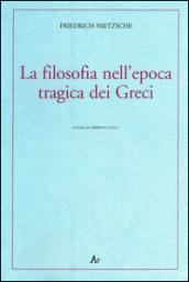 La filosofia nell'epoca tragica dei greci