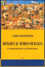 Hitler e il nemico di razza. Il nazionalsocialismo e la questione ebraica