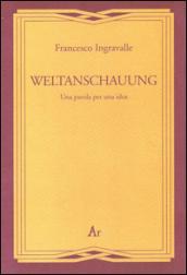 Weltanschauung. Una parola per una idea