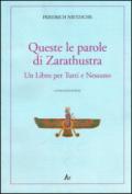 Queste le parole di Zarathustra. Un libro per tutti e nessuno