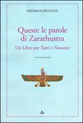 Queste le parole di Zarathustra. Un libro per tutti e nessuno