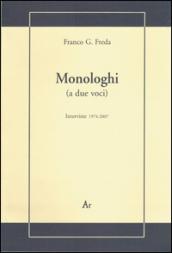 Monologhi (a due voci). Interviste 1974-2007