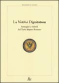 La notitia dignitatum. Immagini e simboli del tardo impero romano