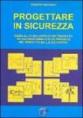 Progettare in sicurezza. Guida allo sviluppo di un progetto di una macchina o di un'impianto nel rispetto della sicurezza