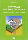 Geotermia e pompe di calore. L'ambiente come fonte di energia sostenibile