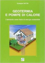 Geotermia e pompe di calore. L'ambiente come fonte di energia sostenibile