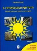 Il fotovoltaico per tutti. Manuale pratico per esperti e meno esperti