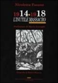 1914-1918: l'«inutile massacro». Con CD-ROM