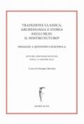 Tradizione classica, archeologia e storia negli Iblei: il nostro futuro? Omaggio a Quintino Cataudella. Atti del convegno di studi (Scicli 17 giugno 2017)