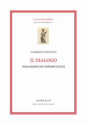 Il dialogo. Paradossi e opportunità