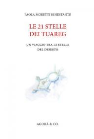 Le 21 stelle dei tuareg. Un viaggio tra le stelle del deserto