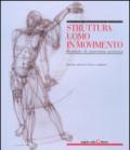 Struttura uomo in movimento. Manuale di anatomia artistica. Ediz. a colori