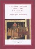 Il Rinascimento italiano e l'Europa. 6.Luoghi, spazi, architetture
