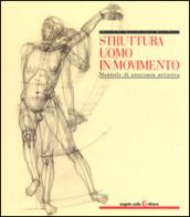 Struttura uomo in movimento. Manuale di anatomia artistica