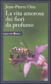 La vita amorosa dei fiori da profumo