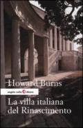 La villa italiana del Rinascimento. Forme e funzioni delle residenze di campagna, dal castello alla villa palladiana