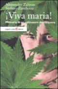 Viva maria! Memorie di un coltivatore di marijuana