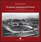 Un pratese innamorato di Livorno. Giuseppe Valaperti e la nascita di Prato a Mare e dello stadio