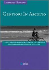 Genitori in ascolto. Laboratori sulla genitorialità per un approccio consapevole alla dinamica educativa