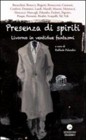 Presenza di spiriti. Livorno in ventidue fantasmi