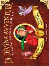 La divina avventura. Il fantastico viaggio di Dante. Ediz. limitata