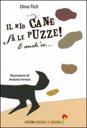 Il mio cane fa le puzze! E anch'io.... Ediz. illustrata