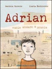 Adrian. Vuole andare a scuola