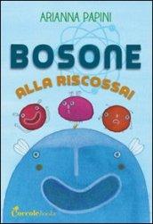 Bosone alla riscossa