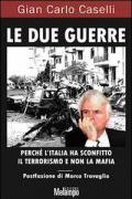 Le due guerre. Perché l'Italia ha sconfitto il terrorismo e non la mafia