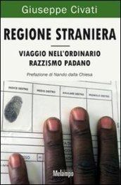 Regione straniera. Viaggio nell'ordinario razzismo padano