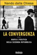 Convergenza. Mafia e politica nella Seconda Repubblica (La)