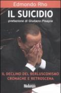 Il suicidio. Il declino del berlusconismo. Cronache e retroscena