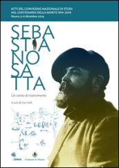 Sebastiano Satta. Un canto di risarcimento. Atti del Convegno nazionale di studi nel centenario della morte 1914-2014