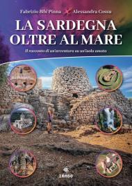 La Sardegna oltre al mare. Il racconto di un'avventura su un'isola amata